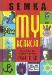 My reakcja. Historia emocji antykomunistów 1944 - 1956