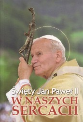 Święty Jan Paweł II w naszych sercach