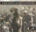Golgota Jasnogórska - płyta CD na podstawie poematu pasyjnego Ernesta Brylla