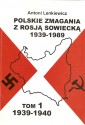 Polskie zmagania z Rosją Sowiecką 1939 -1989. Tom 1 1939-1940