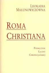 Roma Christiana. Podręcznik łaciny chrześcijańskiej