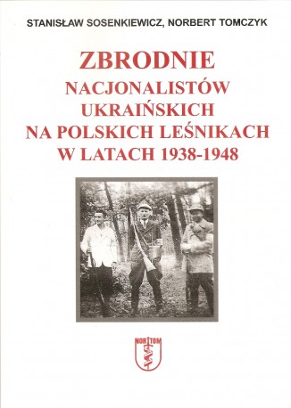 Zbrodnie nacjonalistów ukraińskich na polskich leśnikach w latach 1938-1948