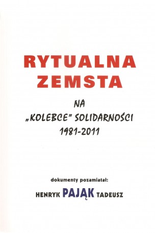 Rytualna zemsta na „kolebce” Solidarności 1981-2011