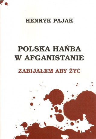 Polska hańba w Afganistanie. Zabijałem aby żyć