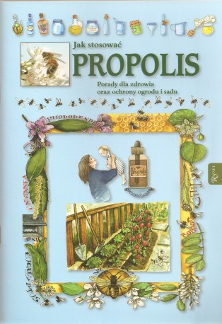 Jak stosować Propolis. Porady dla zdrowia oraz ochrony ogrodu i sadu