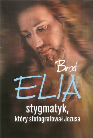 Brat Elia stygmatyk, który sfotografował Jezusa