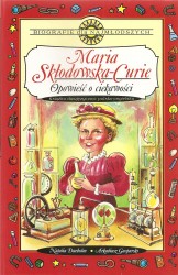 Maria Skłodowska – Curie. Opowieść o ciekawości