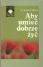 Aby umieć dobrze żyć