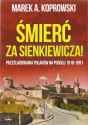 Śmierć za Sienkiewicza. Prześladowania Polaków na Podolu 1918-1991
