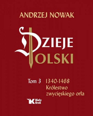 Dzieje Polski Tom 3. Królestwo zwycięskiego orła