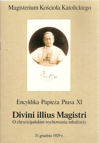 Divini Illius Magistri encyklika Papieża Piusa XI o chrześcijańskim wychowaniu młodzieży