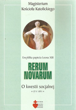 Rerum Novarum encyklika papieża Leona XIII o kwestii socjalnej