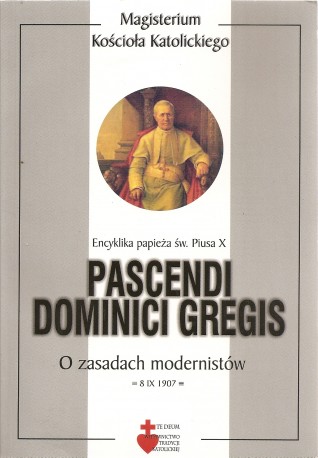 Pascendi Dominici Gregis, Encyklika papieża św. Piusa X o zasadach modernistów