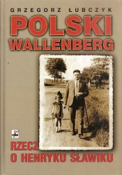 Polski Wallenberg. Rzecz o Henryku Sławiku