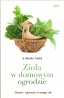 Zioła w domowym ogrodzie. Zdrowie i odporność w zasięgu ręki