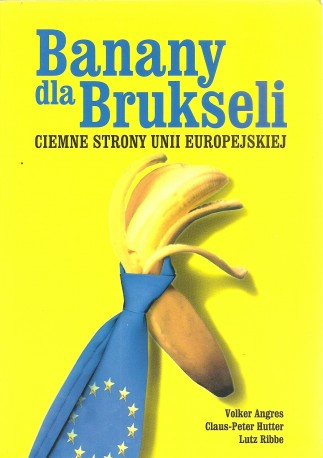 Banany dla Brukseli. Ciemne strony Unii Europejskiej