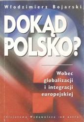 Dokąd Polsko? Wobec globalizacji i integracji europejskiej