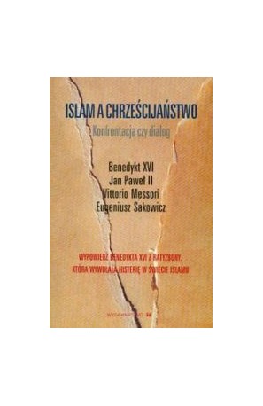 Islam a Chrześcijaństwo. Konfrontacja czy dialog?