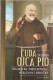 Cuda świętego ojca Pio. Świadectwa, podziekowania, wskazania i modlitwy