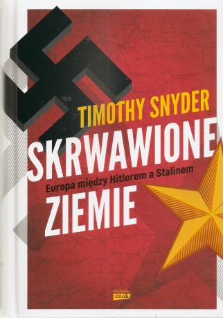 Timothy Snyder, Skrwawione ziemie. Europa między Hitlerem a Stalinem