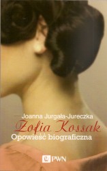 Zofia Kossak. Opowieść biograficzna