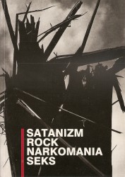 Satanizm. Rock. Narkomania. Seks,