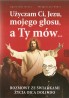 Użyczam Ci, Jezu, mojego głosu, a Ty mów...