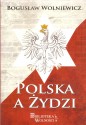 Polska a Żydzi. O sprawach polsko-żydowskich i paru innych