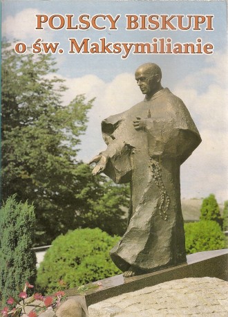  Polscy biskupi o św. Maksymilianie