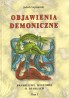 Objawienia demoniczne. Prawdziwe historie o diabłach. Tom I-II