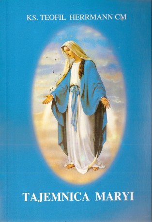 Tajemnica Maryi. Zarys teologii maryjnej