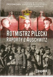 Rotmistrz Pilecki. Raporty z Auschwitz