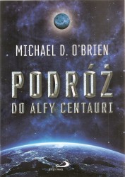 Michael D. O’Brien: „W Podróży do Alfy Centauri...
