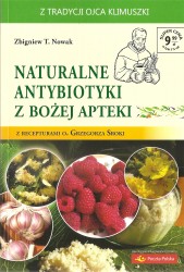 Naturalne antybiotyki z Bożej apteki z receptami o. Grzegorza Sroki