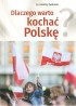 Dlaczego warto kochać Polskę?