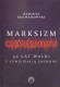 Marksizm kulturowy. 50 lat walki z cywilizacją Zachodu