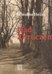 Swoją nową powieścią Wiesław Helak przywraca...