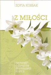 Książka „Z miłości. Opowieść o św. Stanisławie...