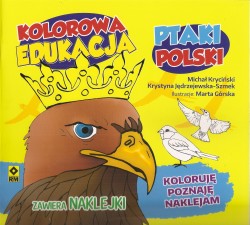 Ptaki Polski. Koloruję, poznaję, naklejam z serii Kolorowa edukacja