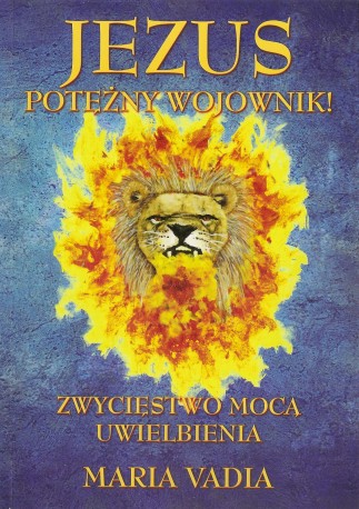 Jezus potężny wojownik! Zwycięstwo uwielbienia