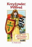 Krzyżowiec Wilfred oraz inne fascynujące opowieści