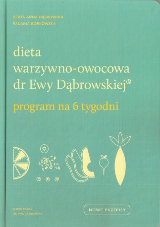 Dieta warzywno-owocowa dr Ewy Dąbrowskiej. Program na 6 tygodni