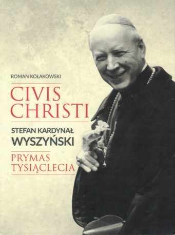 Civis Christi. Stefan Kardynał Wyzyński Prymas Tysiąclecia
