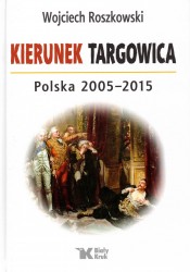 Kierunek Targowica Polska 2005-2015