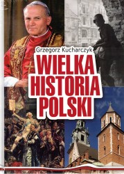 Prawdziwe kompendium wiedzy o dziejach Polski,...