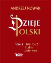 Dzieje Polski Tom 4 1468-1572 Trudny złoty wiek 