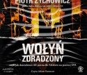 Wołyń zdradzony czyli jak dowództwo AK porzuciło Polaków na pastwę UPA - audiobook