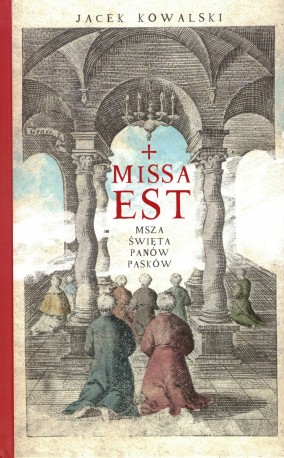 Missa est. Msza święta panów Pasków
