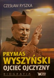 Prymas Wyszyński. Ojciec Ojczyzny