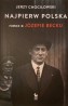 Najpierw Polska. Rzecz o Józefie Becku